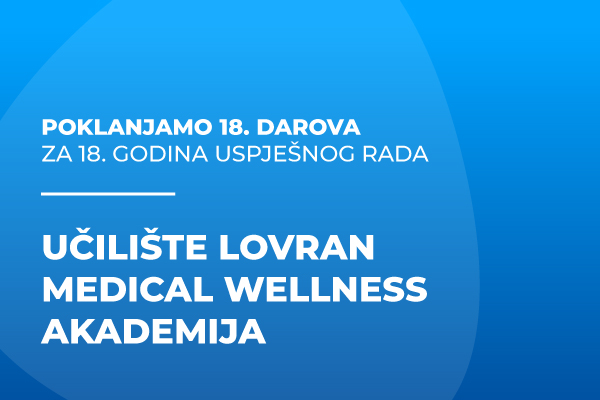 UČILIŠTE LOVRAN - Privatna škola za medicinska i wellness zanimanja slavi 18 godina svoj postojanja i uspješnog rada